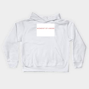 Moment Of Anger Kids Hoodie